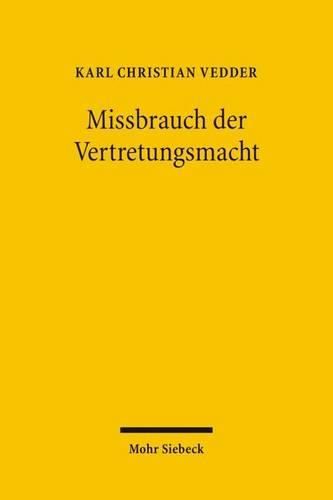 Missbrauch der Vertretungsmacht: Der Schutz der Selbstbestimmung durch die Anfechtbarkeit vorsatzlich interessenwidriger Vertretergeschafte