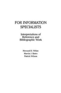 Cover image for For Information Specialists: Interpretations of References and Bibliographic Work