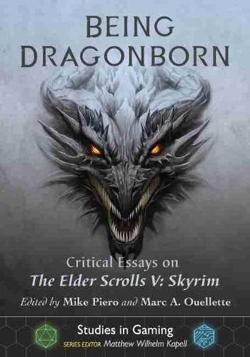 Being Dragonborn: Critical Essays on The Elder Scrolls V: Skyrim