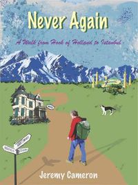 Cover image for Never Again: A Walk from Hook of Holland to Istanbul