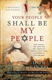 Cover image for Your People Shall Be My People - How Israel, the Jews and the Christian Church Will Come Together in the Last Days