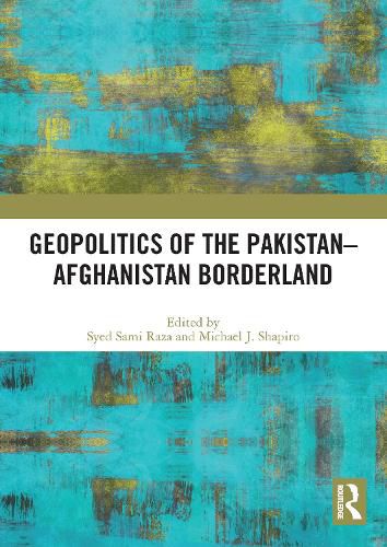 Geopolitics of the Pakistan-Afghanistan Borderland