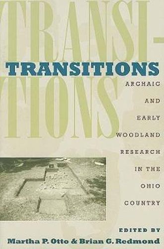 Cover image for Transitions: Archaic and Early Woodland Research in the Ohio Country