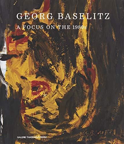 Cover image for Georg Baselitz: A Focus on the 1980s