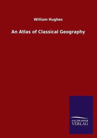 Cover image for An Atlas of Classical Geography