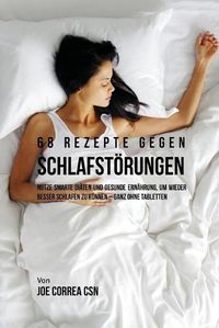 Cover image for 68 Rezepte gegen Schlafstoerungen: Nutze smarte Diaten und gesunde Ernahrung, um wieder besser schlafen zu koennen - ganz ohne Tabletten