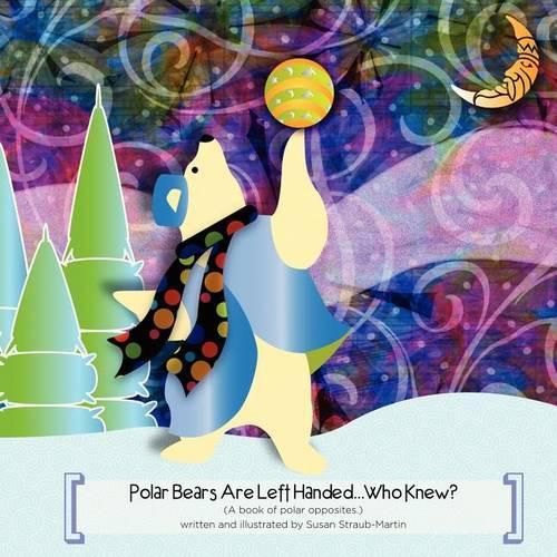 Cover image for Polar Bears are Left Handed...Who Knew?