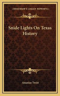 Cover image for Snide Lights on Texas History