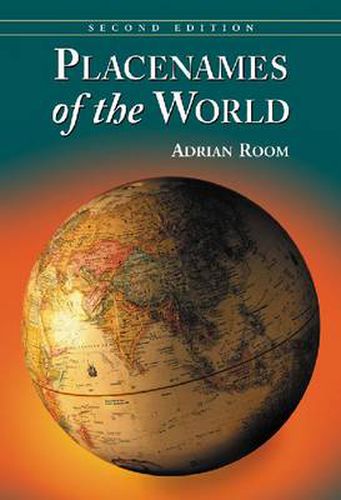 Cover image for Placenames of the World: Origins and Meanings of the Names for 6,600 Countries, Cities, Territories, Natural Features and Historic Sites