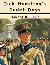 Cover image for Dick Hamilton's Cadet Days