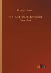 Cover image for The True Story of Christopher Columbus