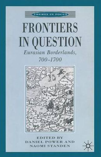 Cover image for Frontiers in Question: Eurasian Borderlands, 700-1700