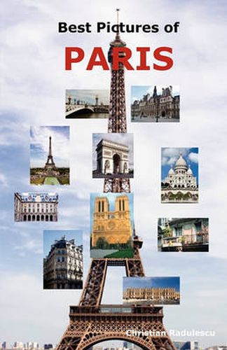 Cover image for Best Pictures of Paris: Top Tourist Attractions Including the Eiffel Tower, Louvre Museum, Notre Dame Cathedral, Sacre-Coeur Basilica, Arc de Triomphe, the Pantheon, Orsay Museum, City Hall and More.