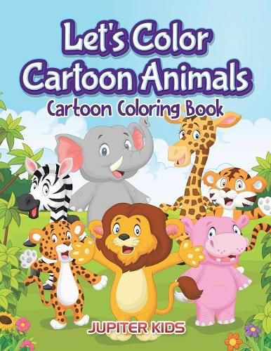 Cover image for Let's Color Cartoon Animals: Cartoon Coloring Book