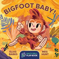 Cover image for Bigfoot Baby!: A Hazy Dell Flap Book