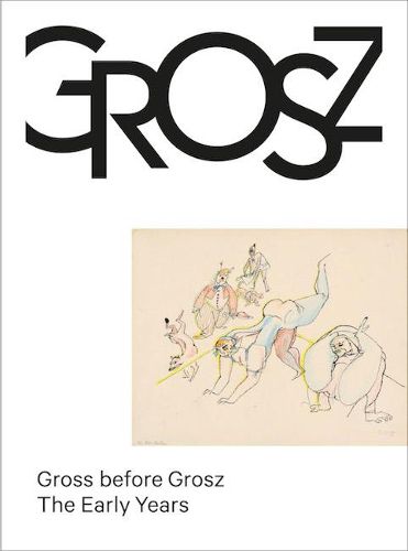 Cover image for Gross before Grosz: The Early Years