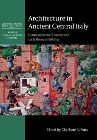 Cover image for Architecture in Ancient Central Italy: Connections in Etruscan and Early Roman Building