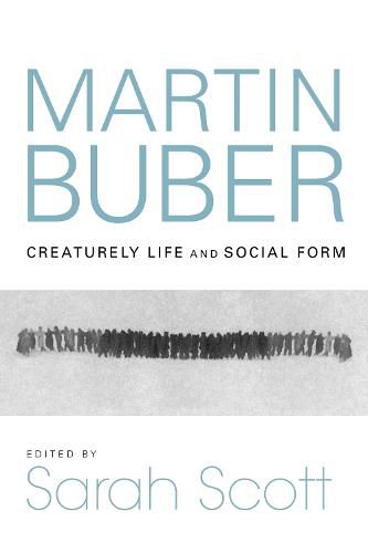 Martin Buber: Creaturely Life and Social Form