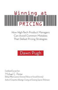 Cover image for Winning at Pricing: How High-Tech Product Managers Can Avoid Common Mistakes That Defeat Pricing Strategies