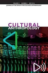 Cover image for Cultural Anthropology: Journal of the Society for Cultural Anthropology (Volume 31, Issue 4, November 2016)