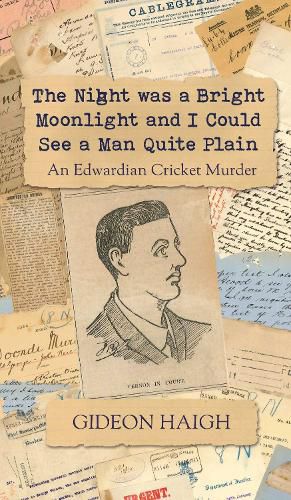 The Night was a Bright Moonlight and I Could See a Man Quite Plain: An Edwardian Cricket Murder