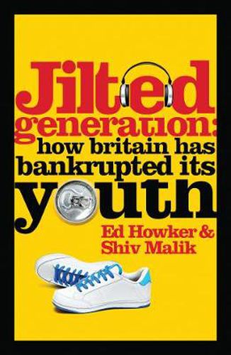 Cover image for Jilted Generation: How Britain Has Bankrupted Its Youth