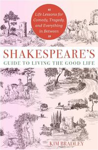 Cover image for Shakespeare's Guide to Living the Good Life