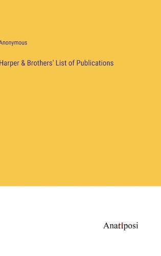 Cover image for Harper & Brothers' List of Publications