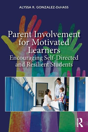 Cover image for Parent Involvement for Motivated Learners: Encouraging Self-Directed and Resilient Students