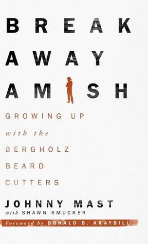 Cover image for Breakaway Amish: Growing Up with the Bergholz Beard Cutters