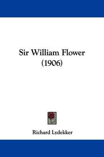 Cover image for Sir William Flower (1906)