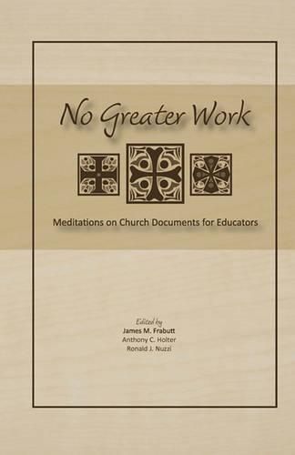 No Greater Work: Meditations on Church Documents for Educators