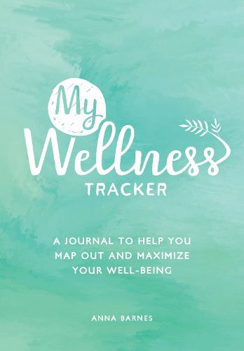 Cover image for My Wellness Tracker: A Journal to Help You Map Out and Maximize Your Well-Being