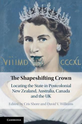 Cover image for The Shapeshifting Crown: Locating the State in Postcolonial New Zealand, Australia, Canada and the UK