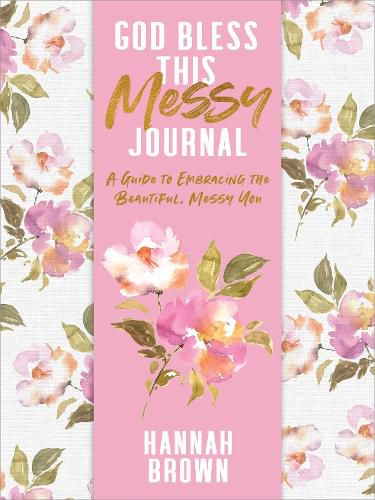 Cover image for God Bless This Messy Journal: A Guide to Embracing the Beautiful, Messy You