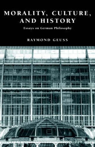 Morality, Culture, and History: Essays on German Philosophy