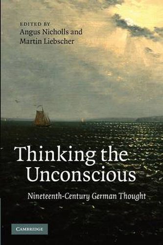 Cover image for Thinking the Unconscious: Nineteenth-Century German Thought