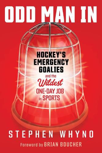 Cover image for Odd Man In: Hockey's Emergency Goalies and the Wildest One-Day Job in Sports