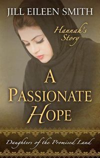 Cover image for A Passionate Hope: Hannah's Story