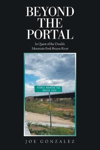 Beyond the Portal: In Quest of the Double Mountain Fork Brazos River