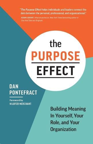 Cover image for The Purpose Effect: Building Meaning in Yourself, Your Role, and Your Organization