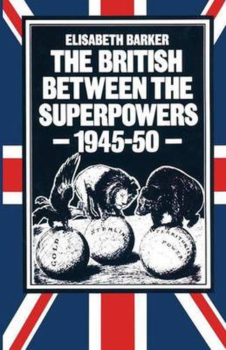 Cover image for The British between the Superpowers, 1945-50