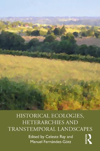 Cover image for Historical Ecologies, Heterarchies and Transtemporal Landscapes