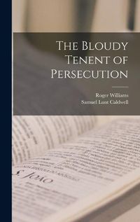 Cover image for The Bloudy Tenent of Persecution