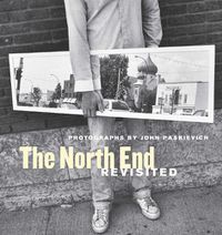 Cover image for The North End Revisited: Photographs by John Paskievich