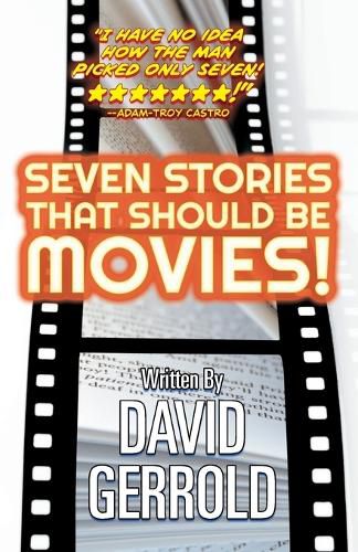 Seven Stories That Should Be Movies!