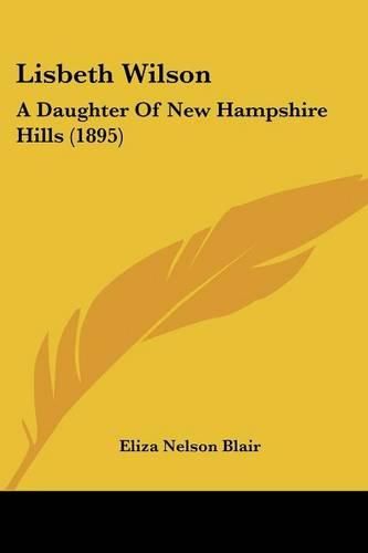 Cover image for Lisbeth Wilson: A Daughter of New Hampshire Hills (1895)