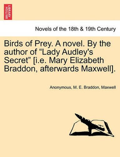 Cover image for Birds of Prey. a Novel. by the Author of Lady Audley's Secret [I.E. Mary Elizabeth Braddon, Afterwards Maxwell].