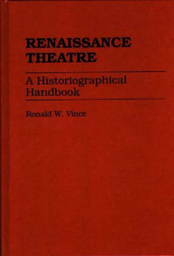 Cover image for Renaissance Theatre: A Historiographical Handbook