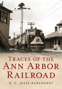 Cover image for Traces of the Ann Arbor Railroad